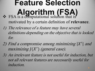 Feature Selection
Algorithm (FSA)
6
 