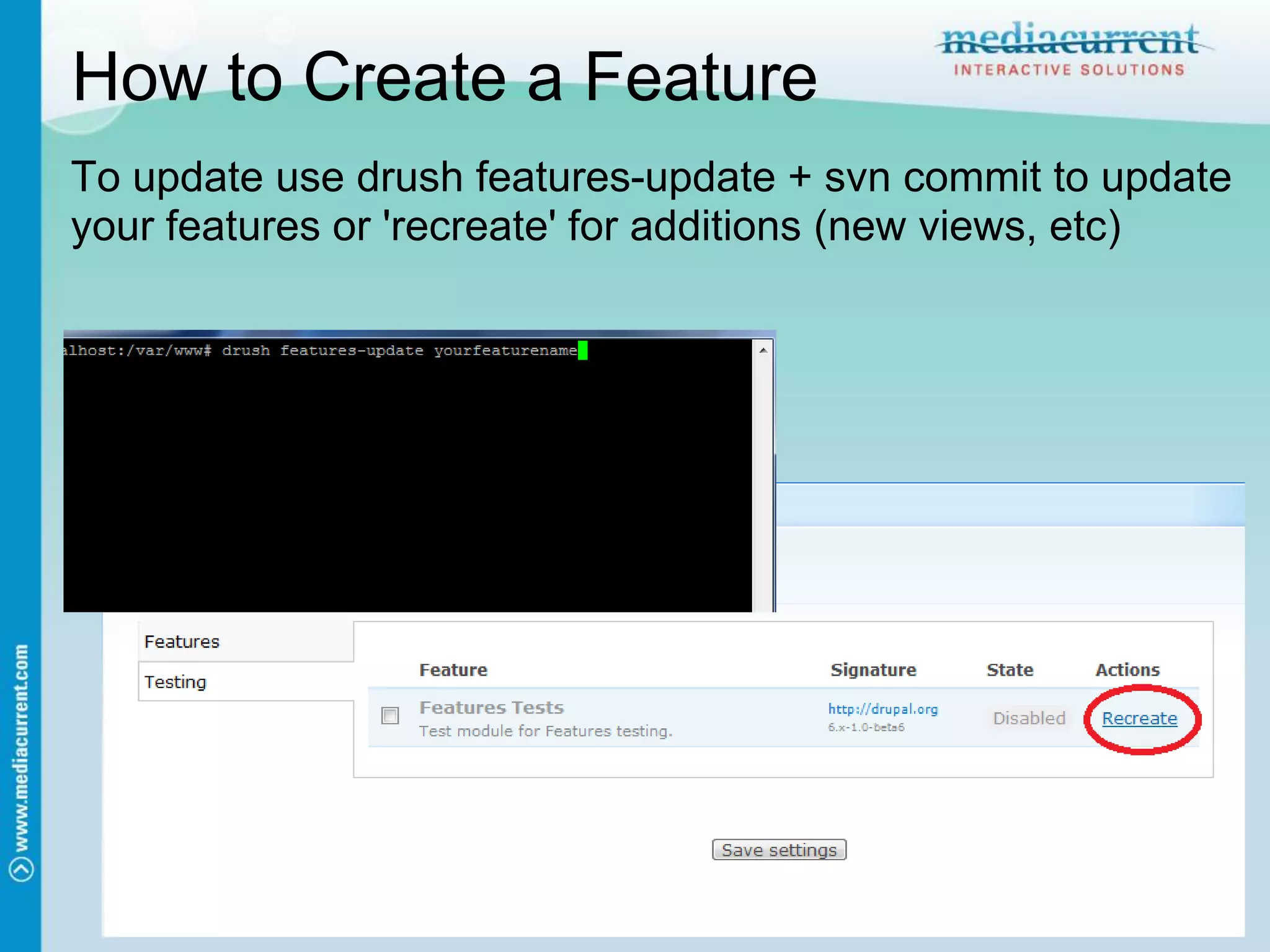 How to Create a Feature
To update use drush features-update + svn commit to update
your features or 'recreate' for additions (new views, etc)
 