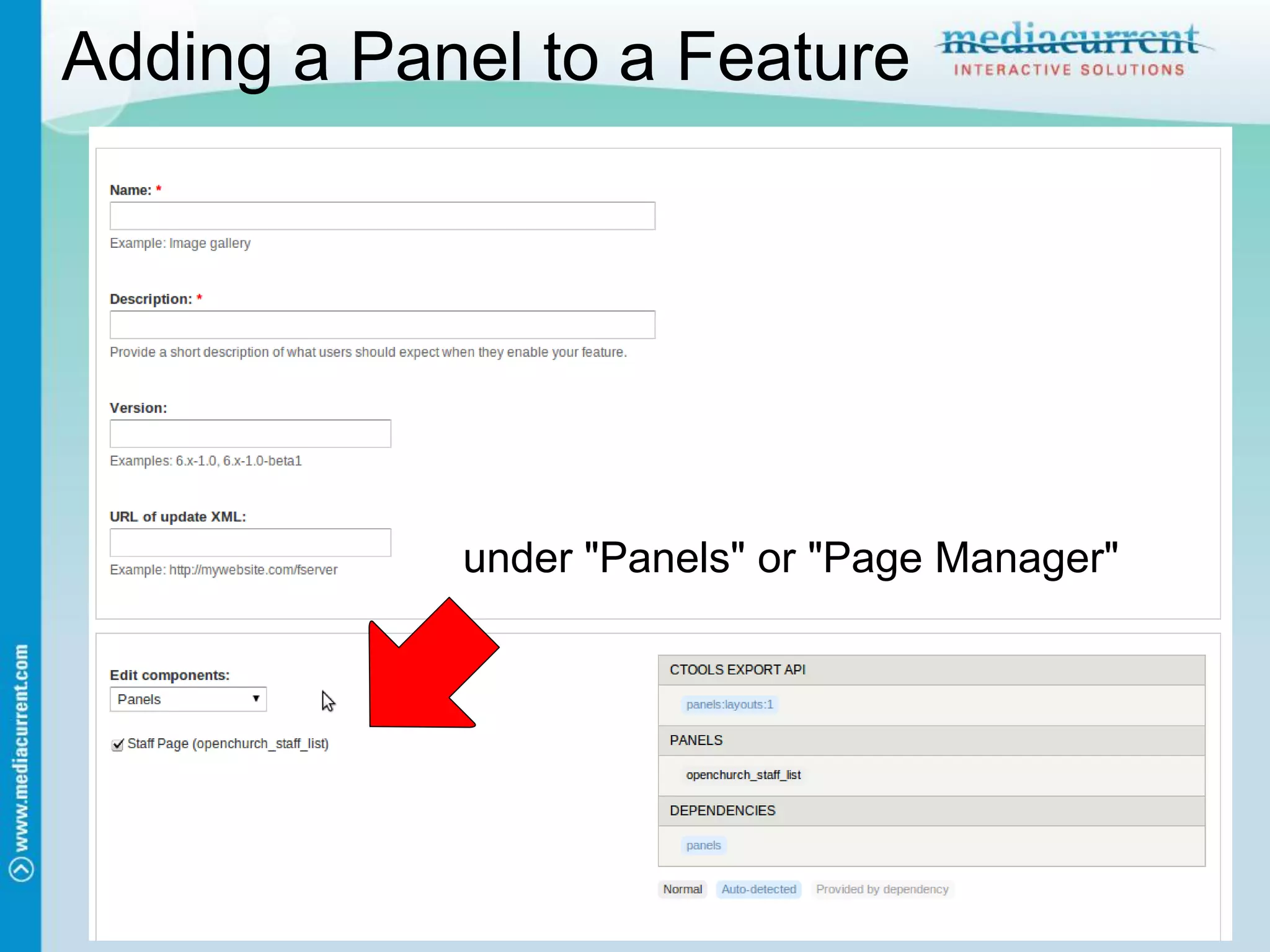 Adding a Panel to a Feature




            under "Panels" or "Page Manager"
 