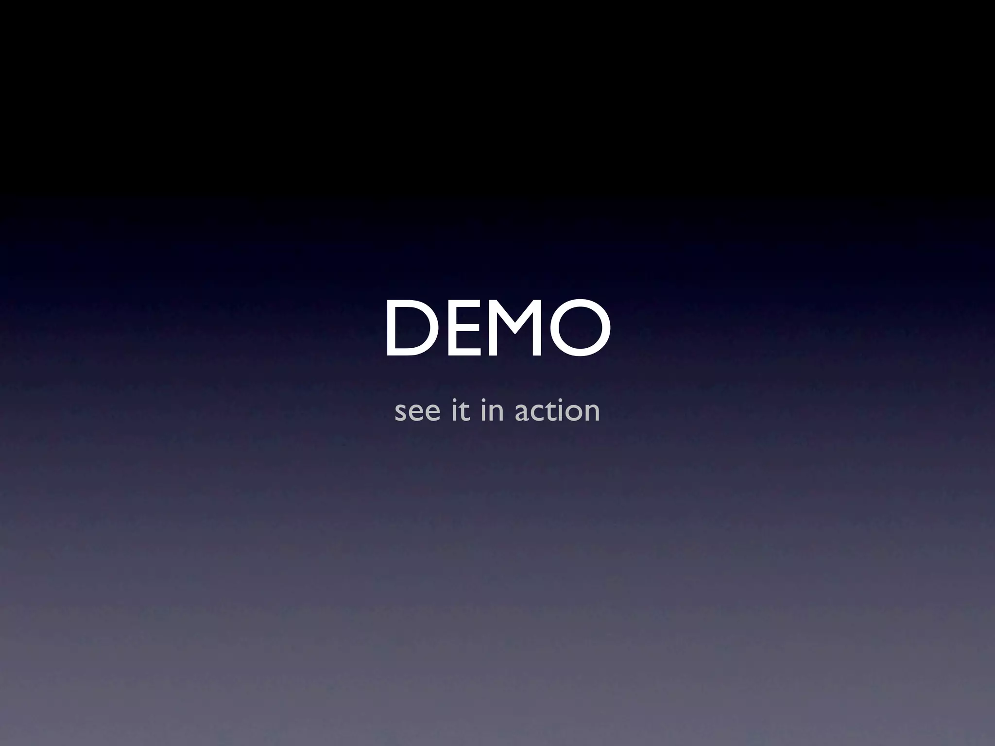 DEMO
see it in action
 
