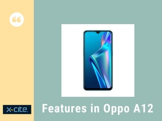 Features in Oppo A12
 