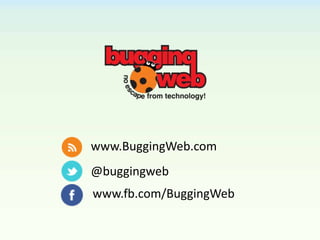 www.BuggingWeb.com
@buggingweb
www.fb.com/BuggingWeb
 