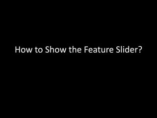 How to Show the Feature Slider? 