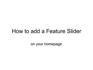 How to add a Feature Slider on your homepage 