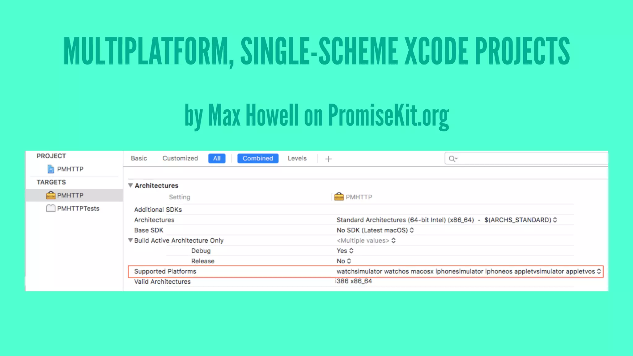 MULTIPLATFORM, SINGLE-SCHEME XCODE PROJECTS
by Max Howell on PromiseKit.org
 