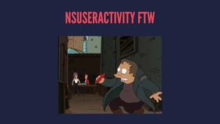 NSUSERACTIVITY FTW
 
