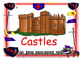 Castles
 