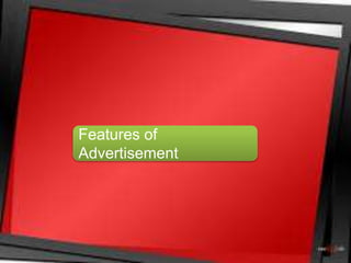 Features of
Advertisement
 