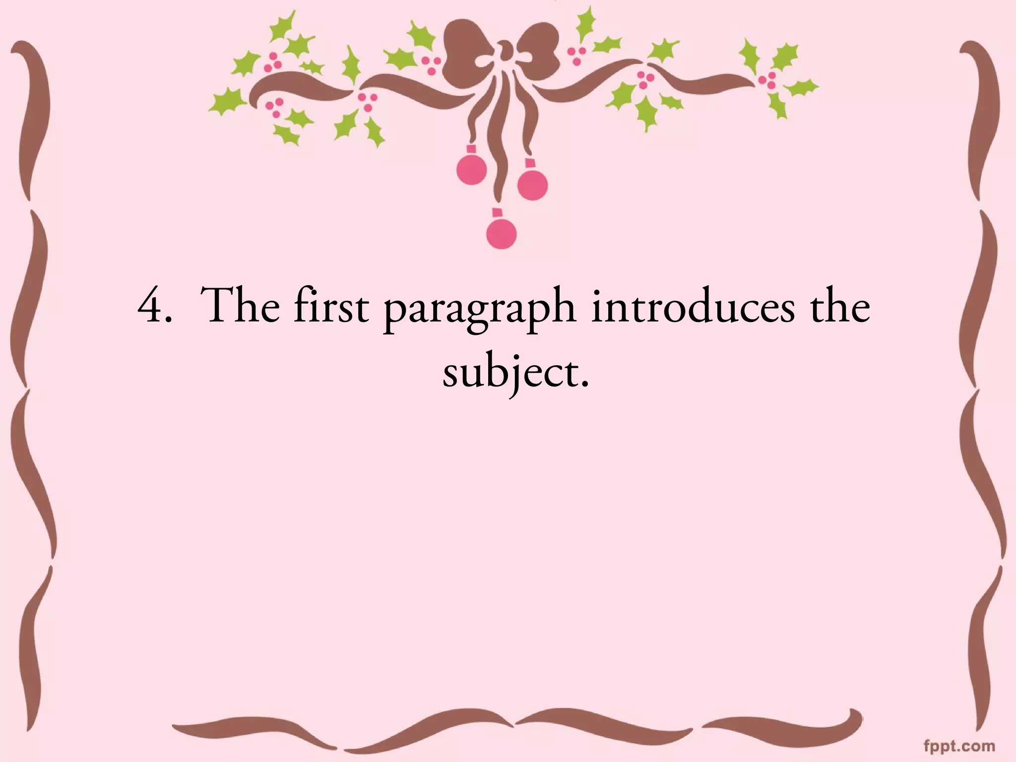 4. The first paragraph introduces the
                subject.
 