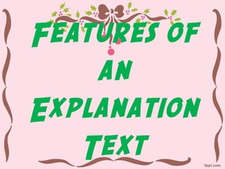 Features of
    an
Explanation
   Text
 