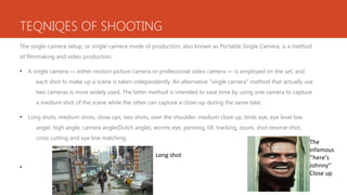 Features of a single camera production | ODP