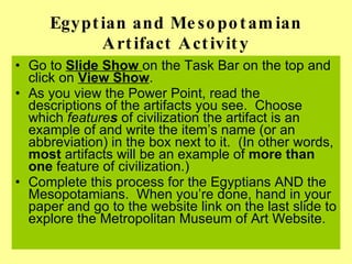 Egyptian and Mesopotamian Artifact Activity ,[object Object],[object Object],[object Object]
