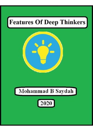 Features of Deep Thinkers
001, Volume 1
Mohammad B Saydah
Published by Mohammad B Saydah, 2020.
 