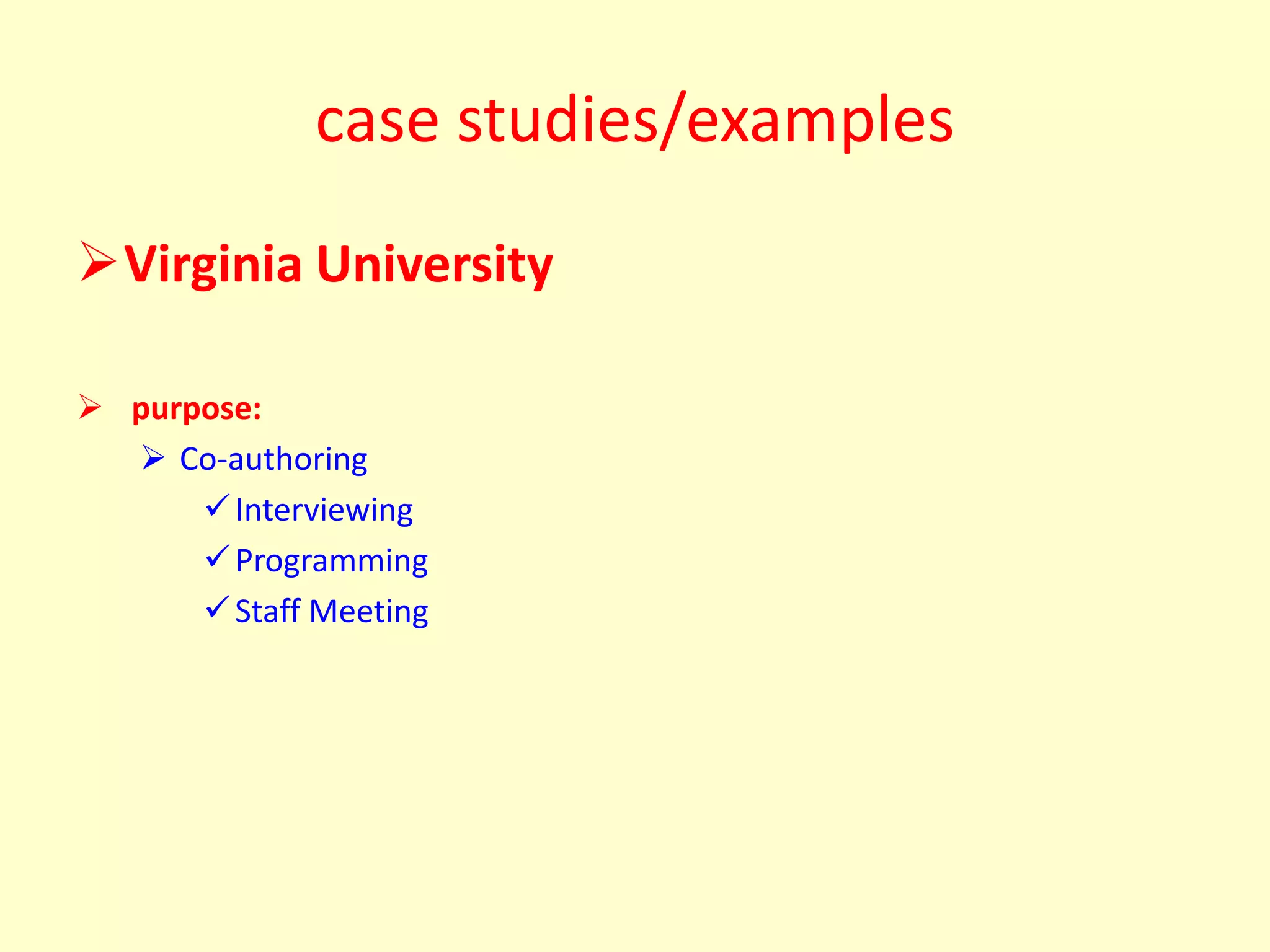 Unique ways to interact: The online collaborative tools can enhance a meeting like (Document sharing and white board applications give you hands-on experience; text-messaging let you easily manage large group meetings).