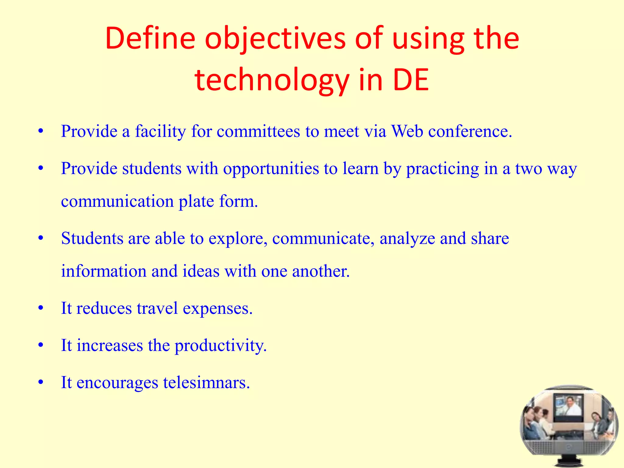 Define objectives of using the technologyinDEProvide a facility for committees to meet via Web conference.