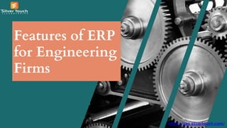 Features of ERP
for Engineering
Firms
 
