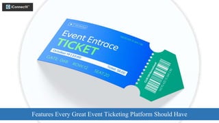 Features Every Great Event Ticketing Platform Should Have
 
