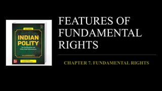 FEATURES OF
FUNDAMENTAL
RIGHTS
 