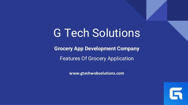 G Tech Solutions
Grocery App Development Company
Features Of Grocery Application
www.gtechwebsolutions.com
 