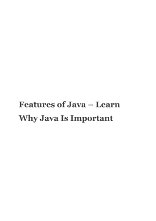 Features of Java – Learn
Why Java Is Important
 