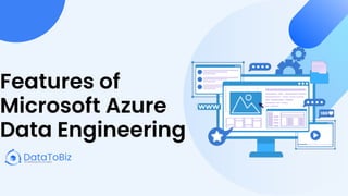 Features of Microsoft Azure Data Engineering - DataToBiz | PPT