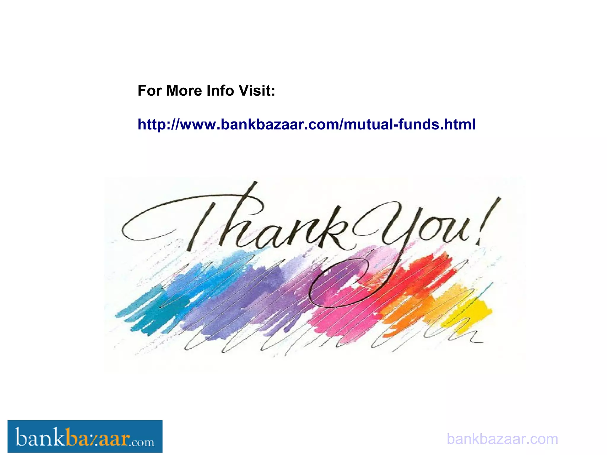 bankbazaar.com
For More Info Visit:
http://www.bankbazaar.com/mutual-funds.html
 