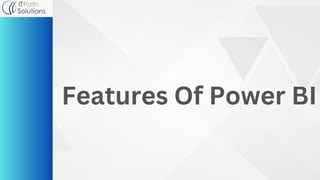 Features Of Power BI
 