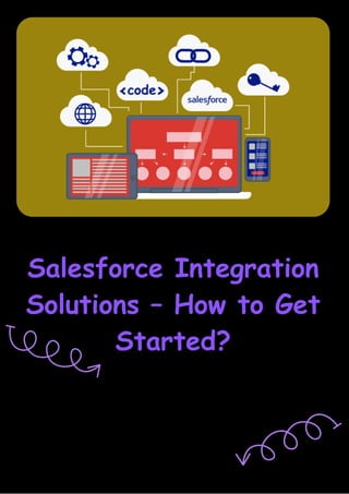 Salesforce Integration
Solutions – How to Get
Started?
 
