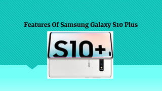 Features Of Samsung Galaxy S10 Plus
 