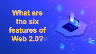 Features of Web 2.0.pptx