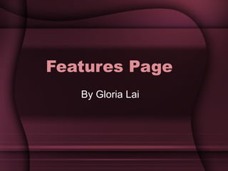 Features Page By Gloria Lai 