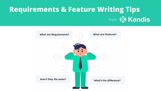 Requirements & Feature Writing Tips
from
 