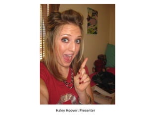 Haley Hoover: Presenter
 