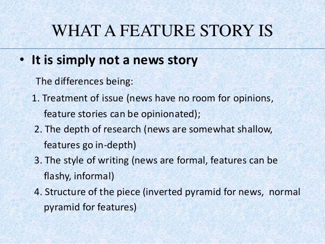 Feature story. News story how to write. Feature article. Feature article examples. • Feature writers..
