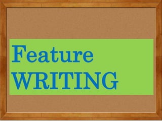 Feature
WRITING
 