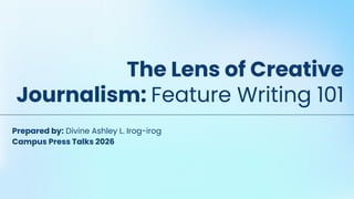 Feature Writing: Creative Journalism Lens | PDF