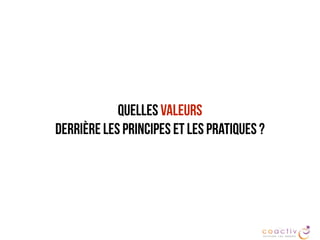QUELLES VALEURS
DERRIÈRE LES PRINCIPES ET LES PRATIQUES ?
 