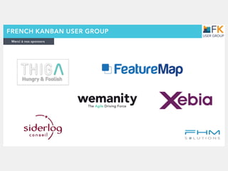 Merci à nos sponsors
FRENCH KANBAN USER GROUP
 