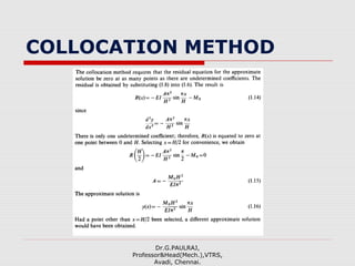 COLLOCATION METHOD
Dr.G.PAULRAJ,
Professor&Head(Mech.),VTRS,
Avadi, Chennai.
 