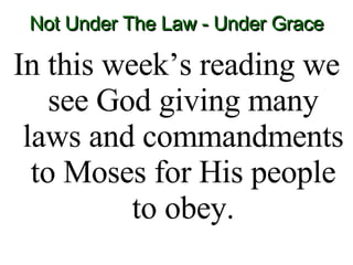 Not Under The Law - Under Grace ,[object Object]