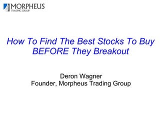 How To Find The Best Stocks To Buy
BEFORE They Breakout
 