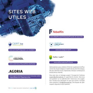 SITES WEB
UTILES
Safeonweb.be a pour ambition d'informer rapidement et effica-
cementles citoyens belgesenmatièredesécurit...
