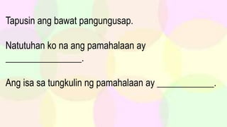 Tapusin ang bawat pangungusap.
Natutuhan ko na ang pamahalaan ay
________________.
Ang isa sa tungkulin ng pamahalaan ay ____________.
 