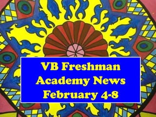 VB Freshman
Academy News
 February 4-8
 