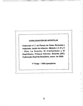 CATALOGACiÓN DE APOSTILAS
Colección n° 2 de Planes de Clase. Revisada y
mejorada. Jardín de infancia - Módulo 1,11,IV YV
_...