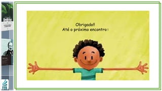 Obrigado!!
Até o próximo encontro !
 