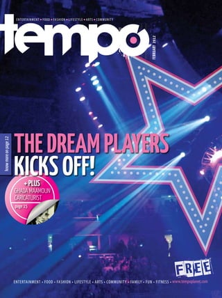 FEBRUARY 2012
                       THE DREAM PLAYERS
know more on page 12




                       KICKS OFF!
                           + PLUS
                       GHADA MAAMOUN
                       CARICATURIST
                       page 15
 