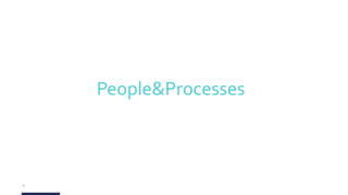 8
People&Processes
 