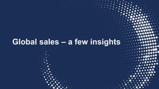 Global sales – a few insights
 