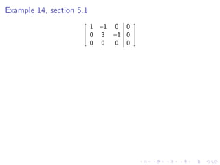 Example 14, section 5.1
                       1 −1 0 0
                               
                      0 3 −1 0 
                       0 0 0 0
 